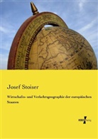 Josef Stoiser - Wirtschafts- und Verkehrsgeographie der europäischen Staaten