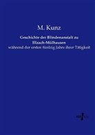 M Kunz, M. Kunz - Geschichte der Blindenanstalt zu Illzach-Mülhausen