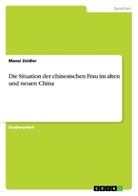 Manxi Zeidler - Die Situation der chinesischen Frau im alten und neuen China