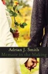 Adrian J. Smith - Memoir in the Making