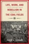 David Corbin - Life, Work, and Rebellion in the Coal Fields