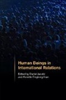 Daniel Jacobi, Daniel (Goethe-Universitat Frankfurt Am Ma Jacobi, Daniel Freyberg-Inan Jacobi, Annette Freyberg-Inan, Annette (Technische Universitat Freyberg-Inan, Freyberg-Inan Annette... - Human Beings in International Relations