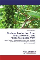 Anil Kumar Sarma - Biodiesel Production from Mesua ferrea L. and Pongamia glabra Vent