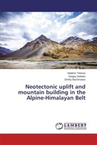 Dmit Bachmanov, Dmitry Bachmanov, Serge Sokolov, Sergey Sokolov, Vladimi Trifonov, Vladimir Trifonov - Neotectonic uplift and mountain building in the Alpine-Himalayan Belt