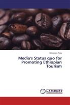 Mekonnen Teka - Media's Status quo for Promoting Ethiopian Tourism