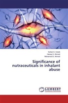 Hanaa Ahmed, Hanaa H Ahmed, Hanaa H. Ahmed, Mohamed B Ahmed, Mohamed B. Ahmed, Soheir Kotob... - Significance of nutraceuticals in inhalant abuse