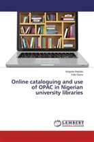 Felix Ekere, Kingsle Ihejirika, Kingsley Ihejirika - Online cataloguing and use of OPAC in Nigerian university libraries