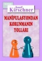 Josef Kirschner - Manipulasyondan Korunmanin Yollari