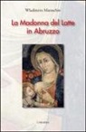 Wladimiro Maraschio - La Madonna del latte in Abruzzo