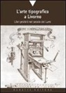 Susanna Corrieri - L'arte tipografica a Livorno. Libri proibiti nel secolo dei Lumi