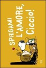 Charles M. Schulz - Spiegami l'amore, Ciccio!