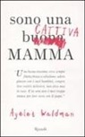 Ayelet Waldman - Sono una cattiva mamma