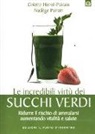 Colette Hervé-Pairain, Nadège Pairain - Le incredibili virtù dei succhi verdi. Ridurre il rischio di ammalarsi aumentando vitalità e salute