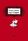 Senza amore non c'è sapore. Le ricette delle amiche di Antonella Di Bugnano