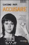 Giacomo Papi - Accusare. Storia del Novecento in 366 foto segnaletiche