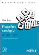 Shuo Wang, V. Pedone - Filosofare randagio. Con CD Audio