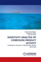 Nasir M Mirza, Sikande M Mirza, Sikander M Mirza, Nasir M. Mirza, Sikander M. Mirza, Nasir M. Mirza... - Sensitivity Analysis of Corrision Product Activity