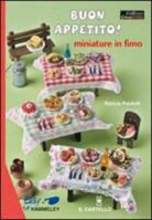 Patrizia Paioletti - Buon appetito! Miniature in fimo