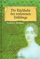 Gabriele B. Harter, Gabriele Bettina Harter - Die Rückkehr des verlorenen Frühlings