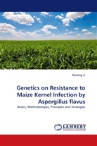 Ruming Li - Genetics on Resistance to Maize Kernel Infection by Aspergillus flavus