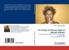 Onencan Apuke Cankech - The Origin of Wrongs Against African Women
