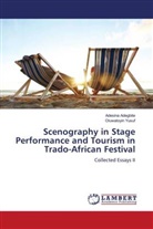 Adesin Adegbite, Adesina Adegbite, Oluwatoyin Yusuf - Scenography in Stage Performance and Tourism in Trado-African Festival