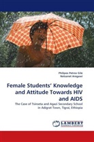 Netsanet Aregawi, Philipos Petro Gile, Philipos Petros Gile - Female Students' Knowledge and Attitude Towards HIV and AIDS