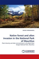 Ragen Parmananda - Native forest and alien invasion in the National Park of Mauritius