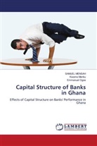 SAMUE MENSAH, SAMUEL MENSAH, Kwam Meriku, Kwame Meriku, Emmanuel Ogoe - Capital Structure of Banks in Ghana