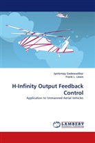 Jyotirma Gadewadikar, Jyotirmay Gadewadikar, Frank L Lewis, Frank L. Lewis, Frank L. Lewis - H-Infinity Output Feedback Control