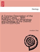 Jonathan Otley - A concise description of the English Lakes ... with remarks on the mineralogy and geology of the district. SIXTH EDITION