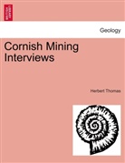 Herbert Thomas - Cornish Mining Interviews ... Illustrated, etc.