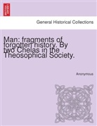 Anonym, Anonymous - Man: fragments of forgotten history. By two Chelas in the Theosophical Society.