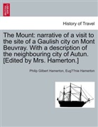 Eugénie Hamerton, Philip Gilbert Hamerton - The Mount: narrative of a visit to the site of a Gaulish city on Mont Beuvray. With a description of the neighbouring city of Autun. [Edited by Mrs. Hamerton.]