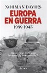 Norman Davies - Europa en guerra, 1939-1945 : ¿quién ganó realmente la Segunda Guerra Mundial?