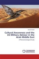 Gerard Kolaski - Cultural Awareness and the US Military Advisor in the Arab Middle East
