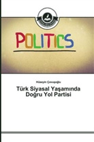 Hüseyin Çavu¿o¿lu, Hüseyin Çavusoglu - Türk Siyasal Yasam nda Dogru Yol Partisi