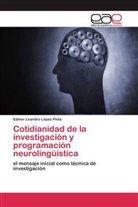 Edmer Leandro López Peña - Cotidianidad de la investigación y programación neurolingüística