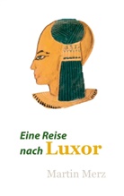 Martin Merz - Eine Reise nach Luxor