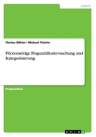 Florian Bühler, Michael Thürler - Pilotenseitige Flugunfalluntersuchung und Kategorisierung