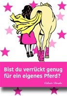 Celeste Drake - Bist du verrückt genug für ein eigenes Pferd?