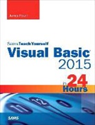 James Foxall - Visual Basic 2015 in 24 Hours, Sams Teach Yourself