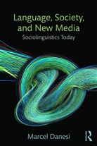 Marcel Danesi - Language, Society, and New Media