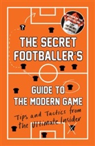 Anon - The Secret Footballer's Guide to the Modern Game