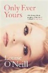 Louise Neill, O&amp;apos, Louise O'Neill, Louise Anne O'Neill - Only Ever Yours