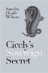 Sandra Heath Wilson - Cicely''s Sovereign Secret