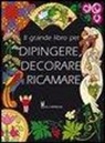 Il grande libro dei modelli per dipingere, decorare e ricamare