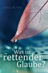 Arthur W Pink - Was ist rettender Glaube?