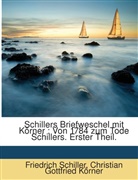 Christian Gottfried Körner, Friedrich Schiller, Friedrich von Schiller - Schillers Briefweschel mit Körner : von 1784 zum Tode Schillers