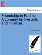 Thomas Otway - Friendship in Fashion. A comedy (in five acts and in prose.).